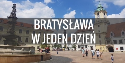 Bratysława na jeden dzień - co warto zobaczyć