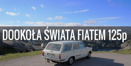 Podróż dookoła świata samochodem Fiat 125p w 270 dni