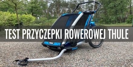 Przyczepka rowerowa Thule Chariot –  test i recenzja