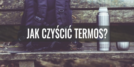 Jak czyścić termos?