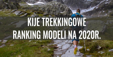 Kije trekkingowe – ranking modeli na 2020 rok