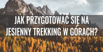 Jak przygotować się na jesienny wyjazd w góry?