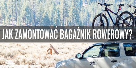 Montowanie bagażnika rowerowego – na dachu, na haku i na klapie. Poradnik