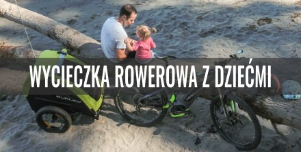 Wycieczka rowerowa z dziećmi. Jak się przygotować?