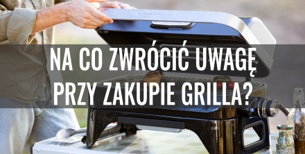 Na co zwrócić uwagę przy zakupie grilla. Poradnik