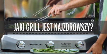 Jaki grill jest najzdrowszy?