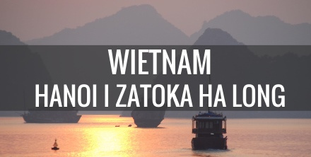 Co zobaczyć w Wietnamie - Hanoi i zatoka Ha Long