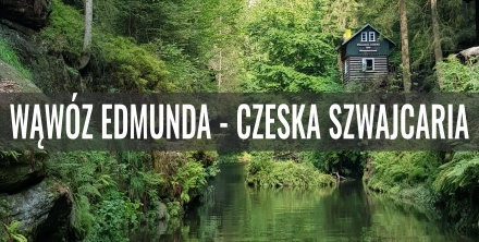 Wąwóz Edmunda w Czeskiej Szwajcarii - cennik i opis trasy