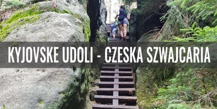 Kyjovske Udoli i skalna ścieżka - Czeska Szwajcaria