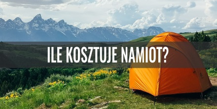 Ile kosztuje namiot?