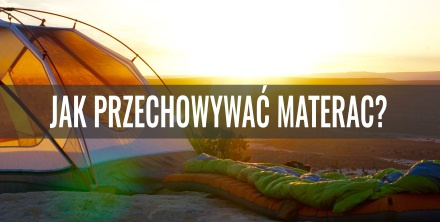 Jak przechowywać materac?