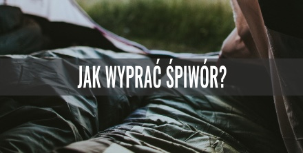 Jak wyprać śpiwór?