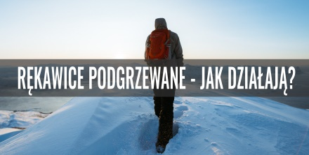 Rękawice podgrzewane - jak działają?