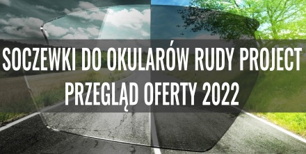 Soczewki do okularów sportowych Rudy Project - przegląd oferty 2022
