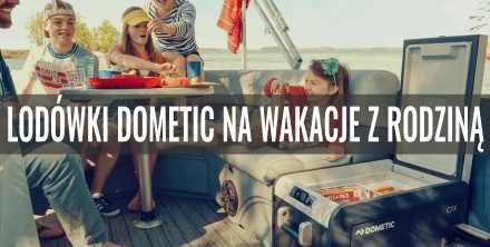 Która lodówka turystyczna Dometic na wakacje z rodziną?