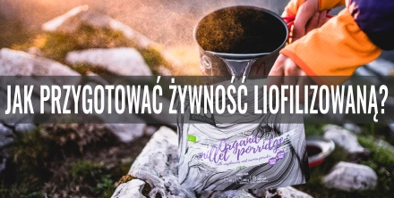 Jak przygotować żywność liofilizowaną?