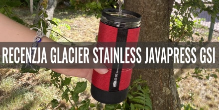 Recenzja kawiarki turystycznej - Glacier Stainless Javapress marki GSI Outdoors