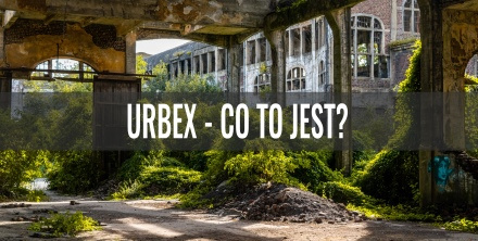 Urbex - co to?