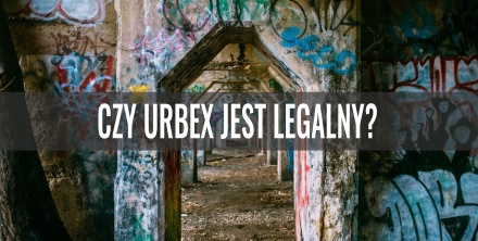 Czy urbex jest legalny?