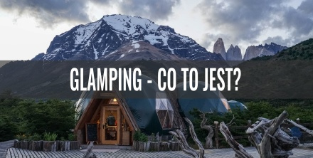 Glamping - co to jest?