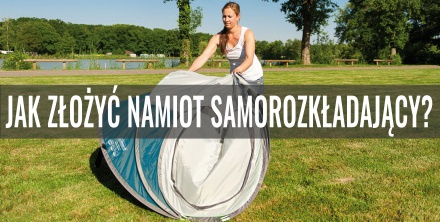 Jak złożyć namiot samorozkładający?