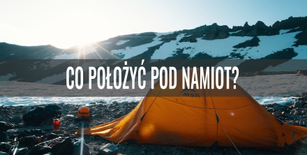 Co położyć pod namiot?