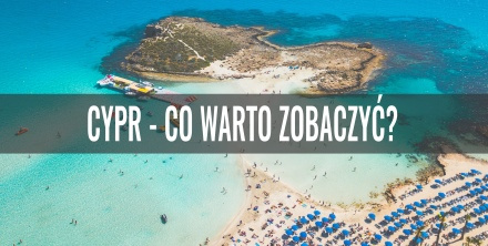 Cypr - co warto zobaczyć