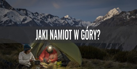 Jaki namiot w góry?