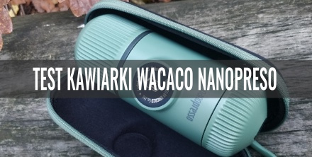 Test kawiarki Wacaco Nanopresso