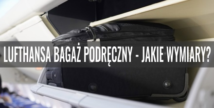 Lufthansa bagaż podręczny - jakie wymiary?