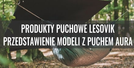 Produkty puchowe Lesovik - przedstawienie modeli z puchem AURA