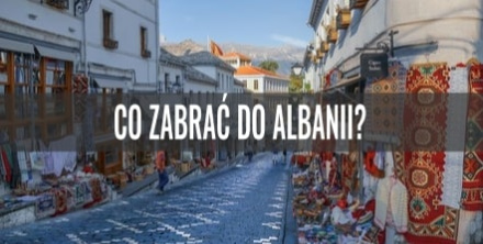 Co zabrać do Albanii?