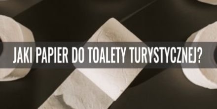 Jaki papier do toalety turystycznej?