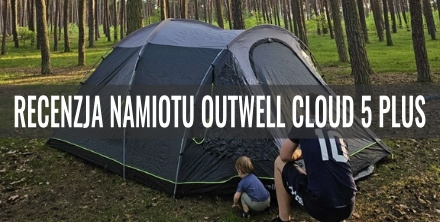 Recenzja namiotu rodzinnego Outwell Cloud 5 Plus