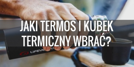 Jaki termos lub kubek termiczny wybrać?