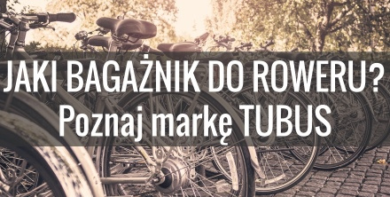 Bagażnik do roweru? Poznaj bagażniki Tubus