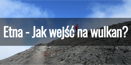 Etna - Jak wejść na wulkan