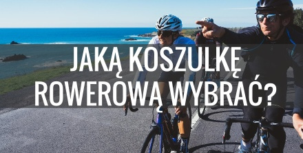 Jaką koszulkę rowerową wybrać?