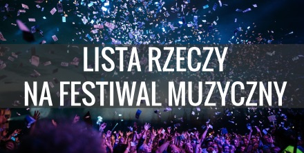 Co zabrać na festiwal muzyczny? Lista potrzebnych rzeczy na Woodstock Pol'and'Rock